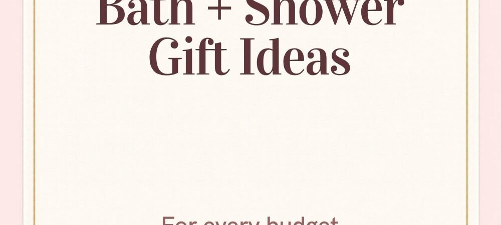 Bath and Body Gift Ideas She’ll Actually Finish (By Budget and Routine)