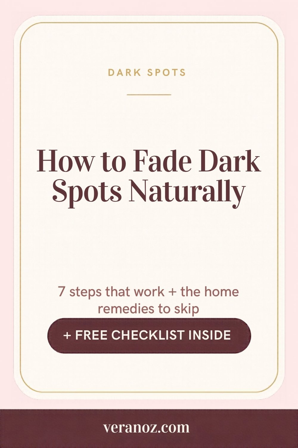 How to fade dark spots naturally: 7 steps that work
