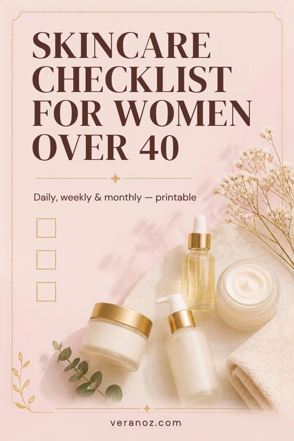 Skincare Checklist for Women Over 40: Daily, Weekly, Monthly and Yearly (Plus a Shopping Checklist)