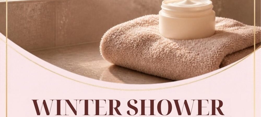 Winter Shower Routine for Dry, Itchy Skin (Dermatologist-Backed Steps)